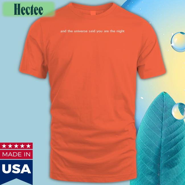 George And The Universe Said You Are The Night Long Sleeve T Shirt