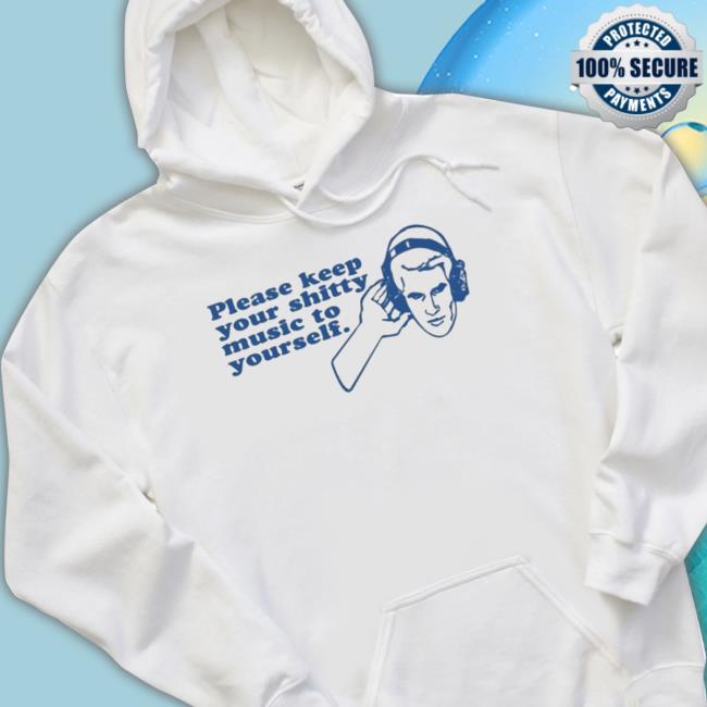 Official Please Keep Your Shitty Music To Yourself Long Sleeve Shirt