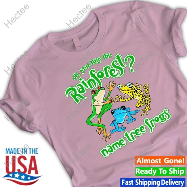 Do You Like The Rainforest Name Tree Frogs Hoodie Thegoodshirts