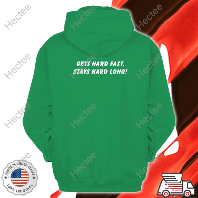 Official Gets Hard Fast Stays Hard Long Hoodie