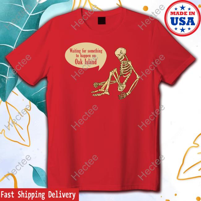 Top Waiting For Something To Happen On Oak Island T-Shirt