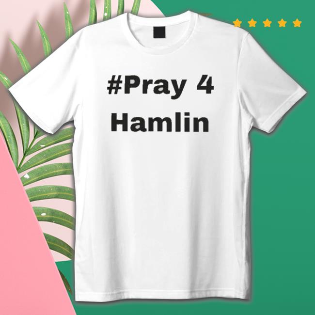 Pray 4 Damar Hamlin shirt