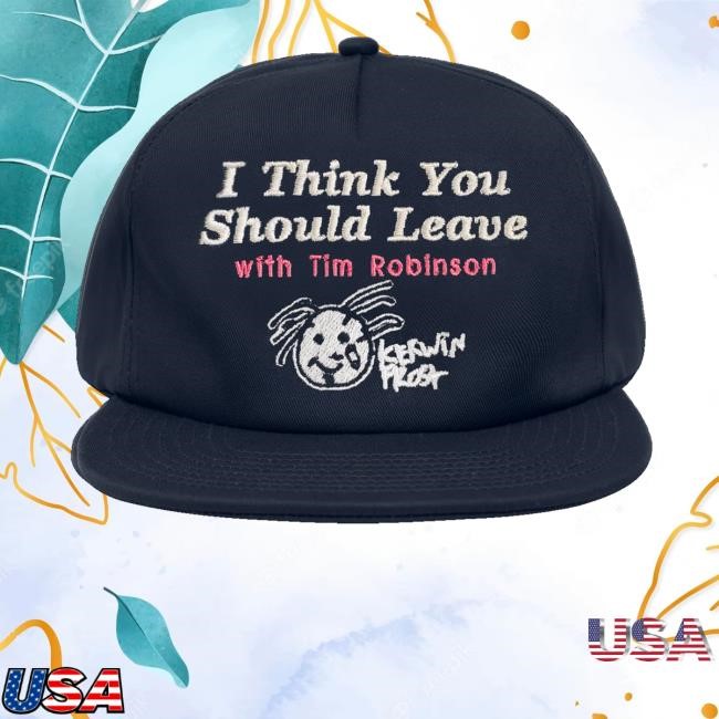 Tim Robinson Merch I Think You Should Leave Hat