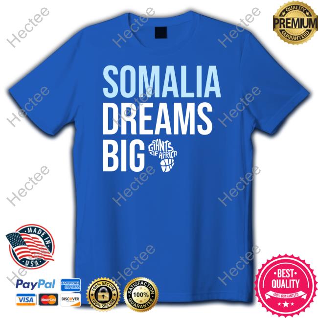 Somalia Dreams Big Giants Of Africa Sweatshirt
