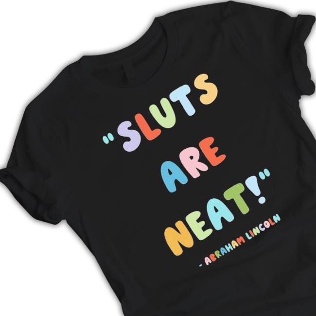 Official Sluts Are Neat Abraham Lincoln Sweatshirt