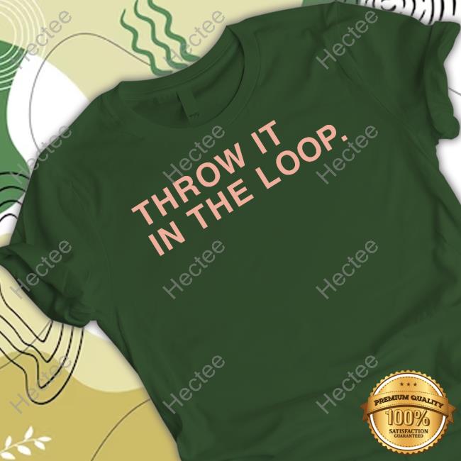 Obvious Shirts Store Throw It In The Loop Hoodie