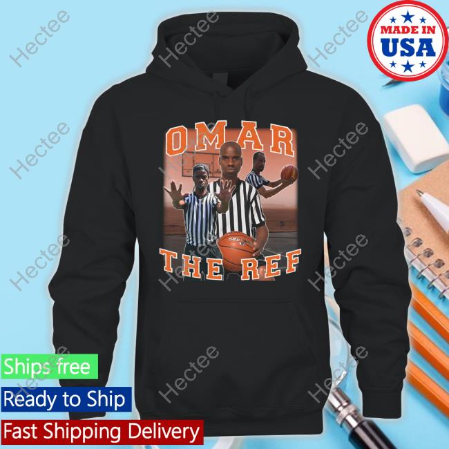 Omar The Ref Shirts