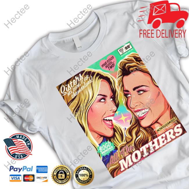 Nordacious Merch Sisters Are Doing It For Themselves All The Mothers Shirts