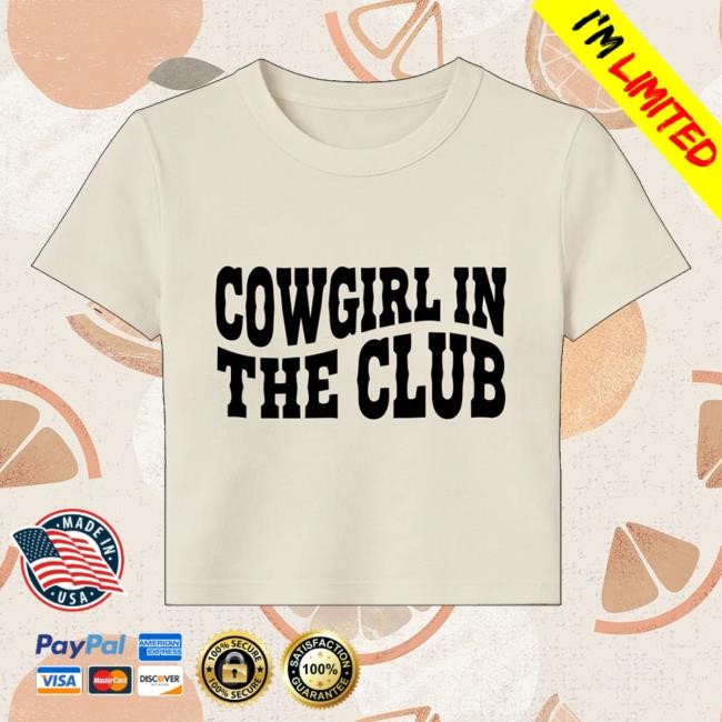 Cowgirl In The Club Shirt Two Friends Store Merch