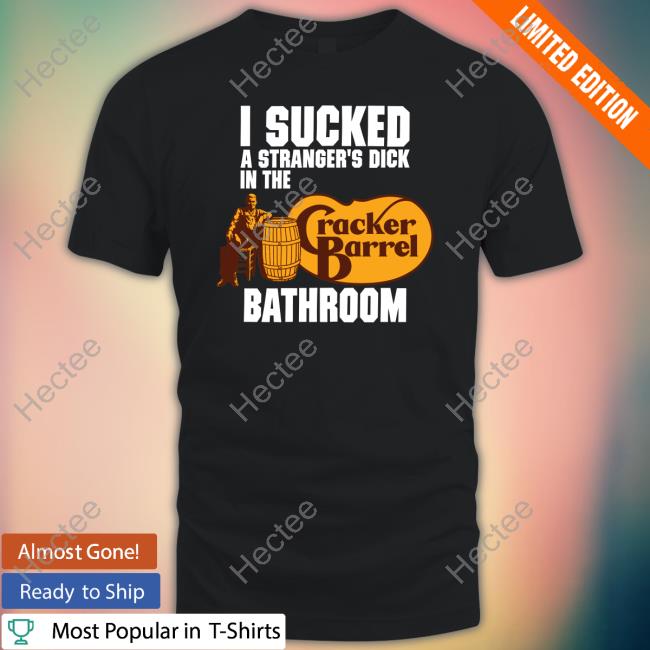 Cracker Barrel I Sucked A Stranger's Dick In The Bathroom Hooded Sweatshirt