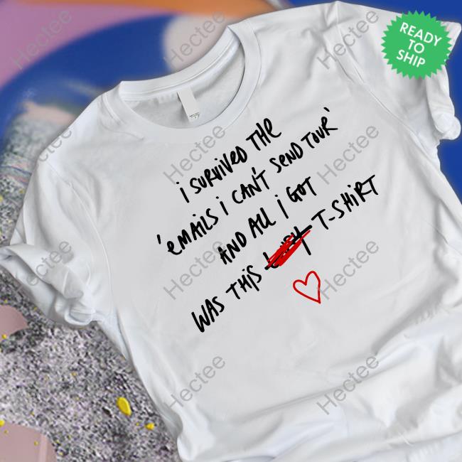 Sabrina I Survived The Emails I Can't Send Tour And All I Got Was This Lousy T-Shirt Tee Shirt
