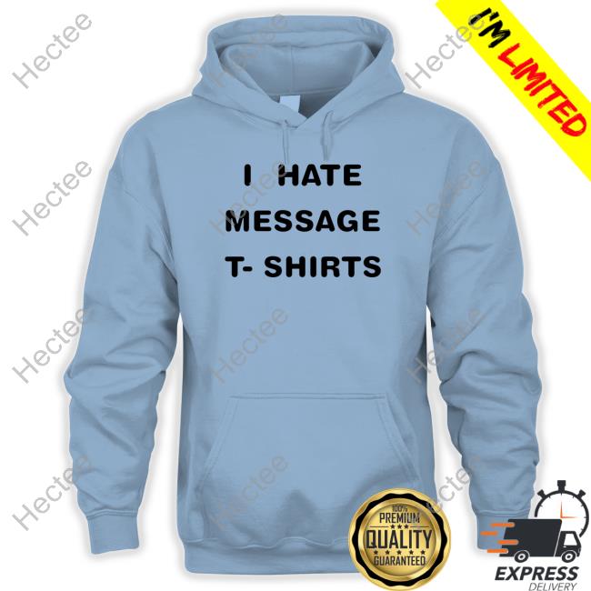 I Hate Message T Shirts Tank Top