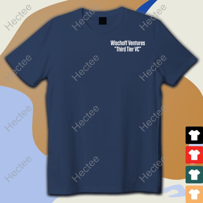 Wischoff Ventures Third Tier Vc Shirt