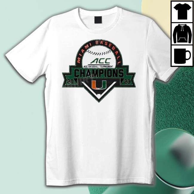 Miami Hurricanes 2023 Acc Baseball Tournament Champions shirt