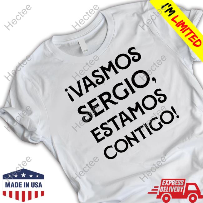 Ivamos Sergio Estamos Contigo Sweatshirt