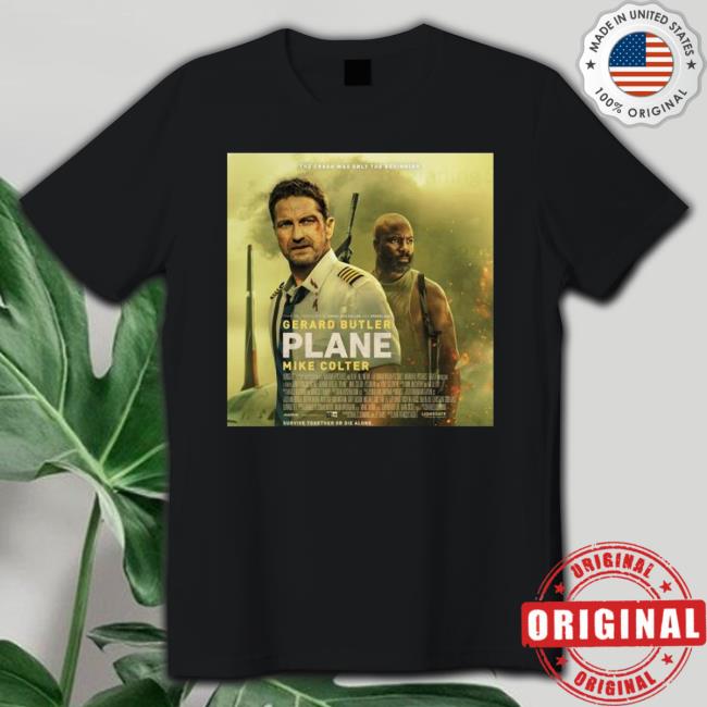 Gerard Butler Plane The Crash Was Only The Beginning shirt