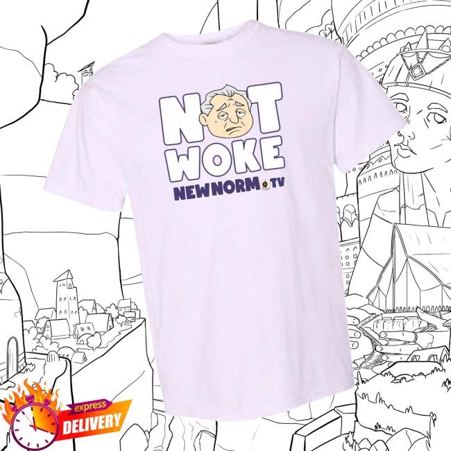 Newnorm Merch Store New Norm Not Woke T-Shirt