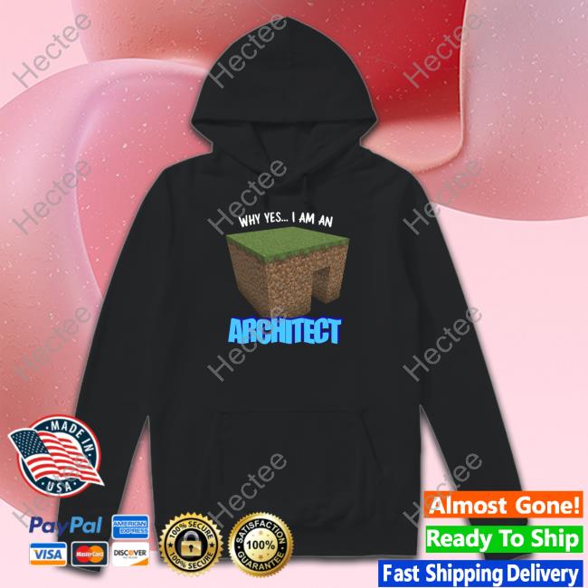 Gotfunny Store Why Yes I'm An Architect Tee