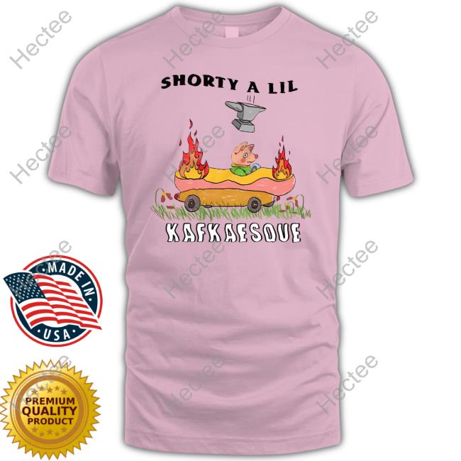 Shorty a Lil Kafkaesque New Shirt Justinsartstore