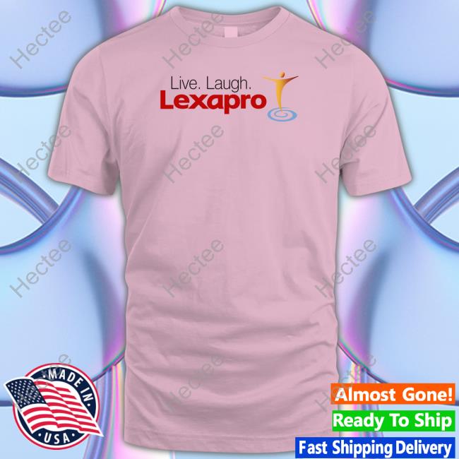 Shithead Steve Merch Live Laugh Lexapro Shirt
