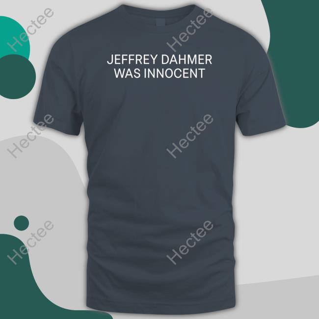 Jeffrey Dahmer Was Innocent Long Sleeve
