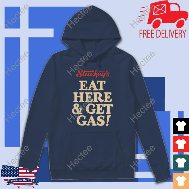 Stephanie Stuckey Eat Here And Get Gas Shirts