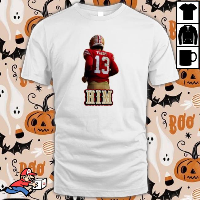 Him Brock Purdy San Francisco 49Ers Tee Shirt