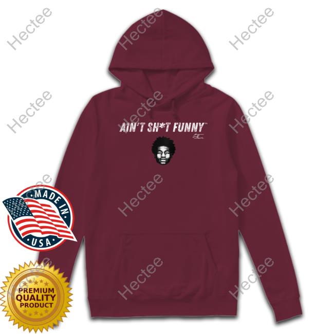Cam24thomas Merch Ct Ain’T Sh*T Funny Face Sweatshirt