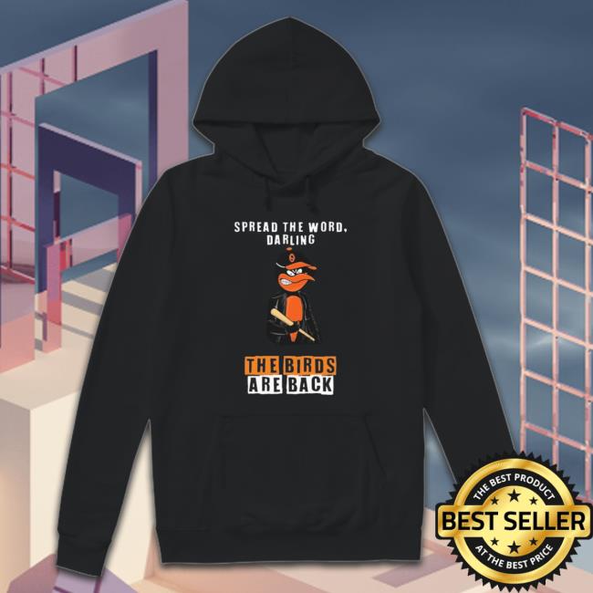 Spread The Word Darling The Bird Are Back Baltimore Orioles T-Shirt