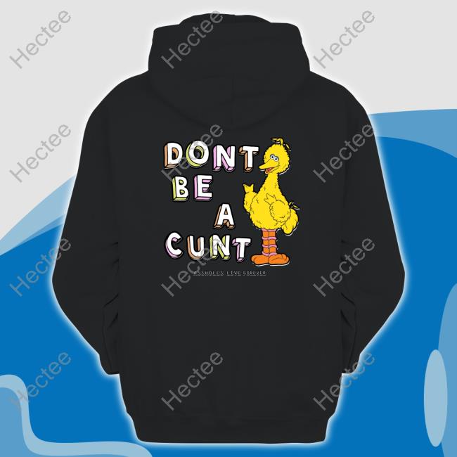 Lindafinegold Dont Be A Cunt Assholes Live Forever Tees
