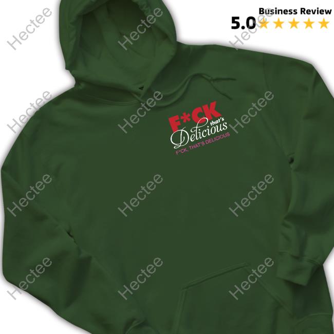 Baklavafleamarket Store Fuck That's Delicious Fuck That's Delicious Hoodie