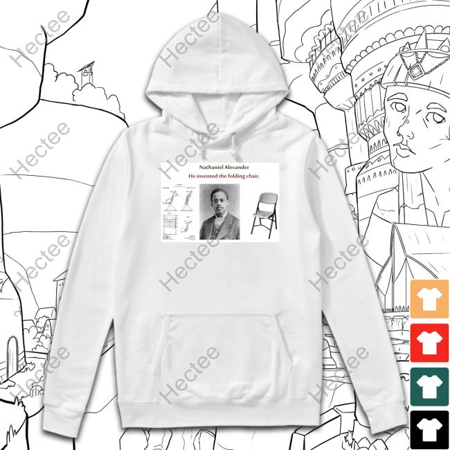 Nathaniel Alexander He Invented The Folding Chair Tee