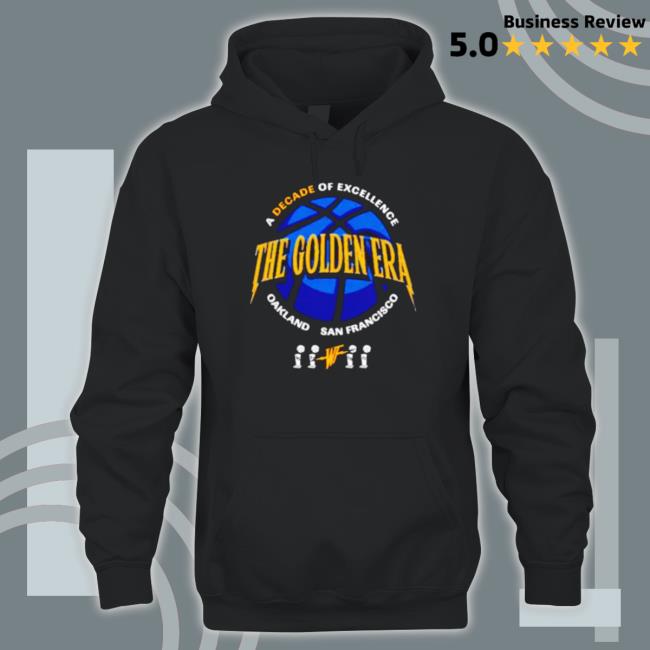 The Golden Era A Decade Of Excellence Oakland San Francisco Sweatshirts