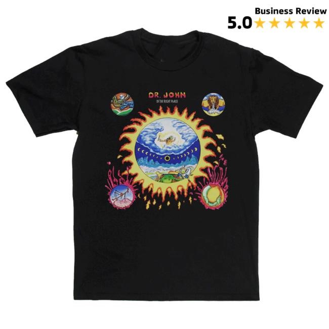 Official Djtees Merch Dr John In The Right Place T-Shirt