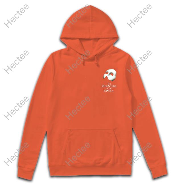 Phantomopera The Phantom Of The Opera Shirts Phantomopera The Phantom Of The Opera Hoodie Sweatshirt