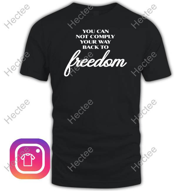 Areohesseyeee You Can Not Comply Your Way Back To Freedom Hooded Sweatshirt