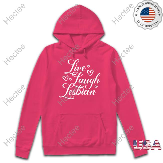 Live Laugh Lesbian Sweatshirt