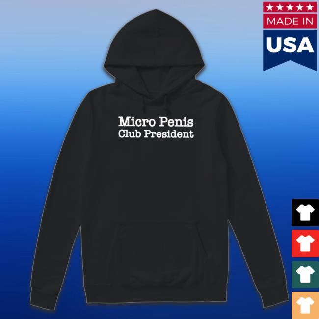 Official Micro Penis Club President t- shirt Official Micro Penis Club President Shirts