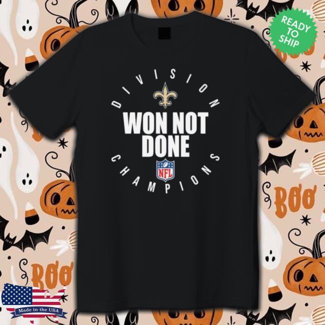 New Orleans Saints Won Not Done Division Champions T-shirt