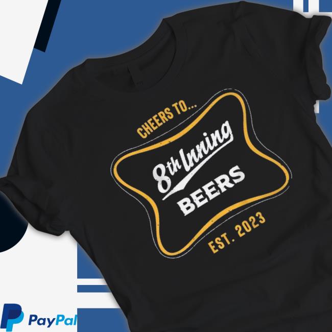 Cheers To 8Th Inning Beers shirt