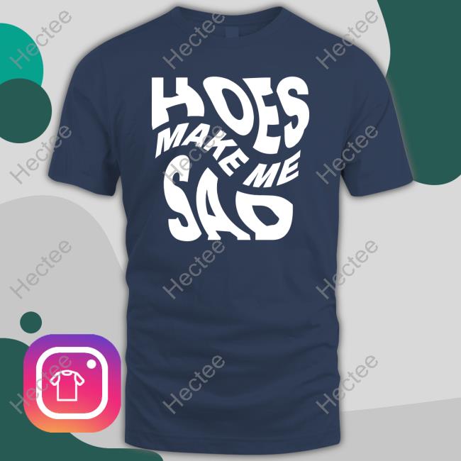 Idk Gallery Merch Hoes Make Me Sad Tee