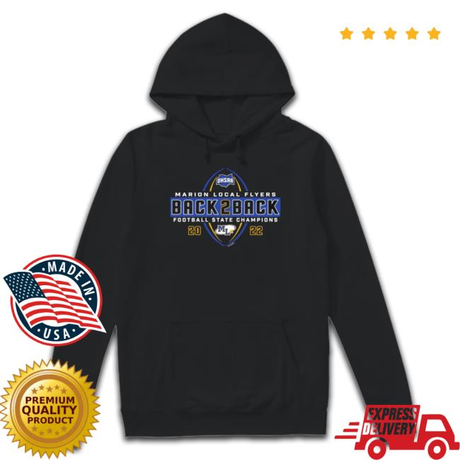 Marion Local Flyers 2022 Ohsaa Football Division Vi Back 2 Back State Champions Tee Shirt