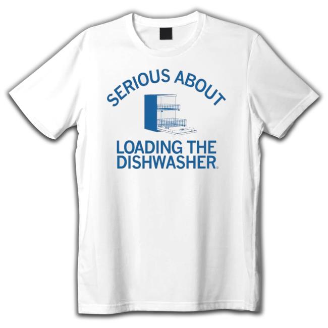 Serious About Unloading The Dishwasher Classic Shirt
