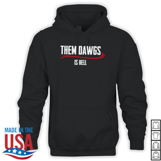 Official Bulldawgs Georgia Dawg Them Dawgs Is Hell Hooded Sweatshirt
