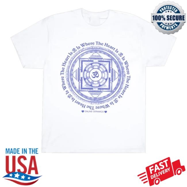 Online Ceramics Merch Om Is Where The Heart Is White New Shirt