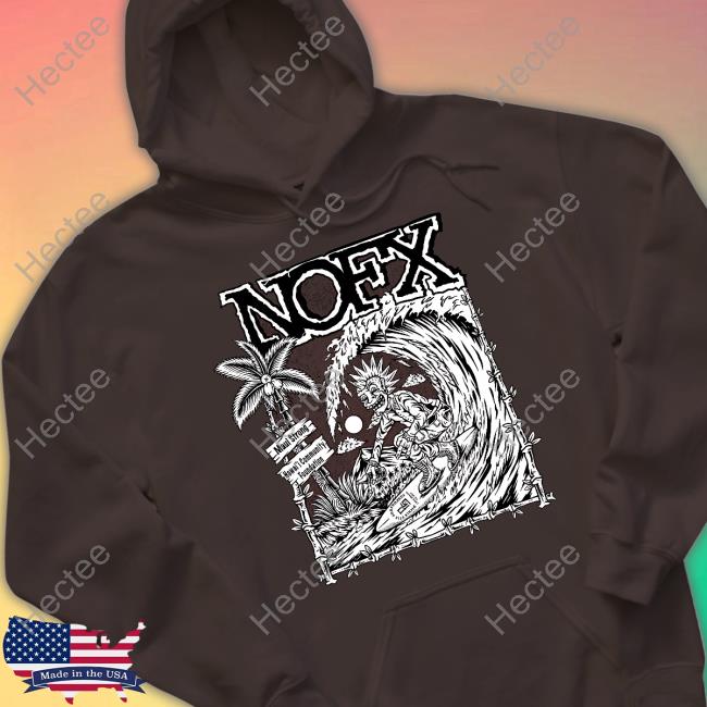 Nofx Merch Maui Strong T Shirt Nofx Merch Maui Strong Sweatshirt