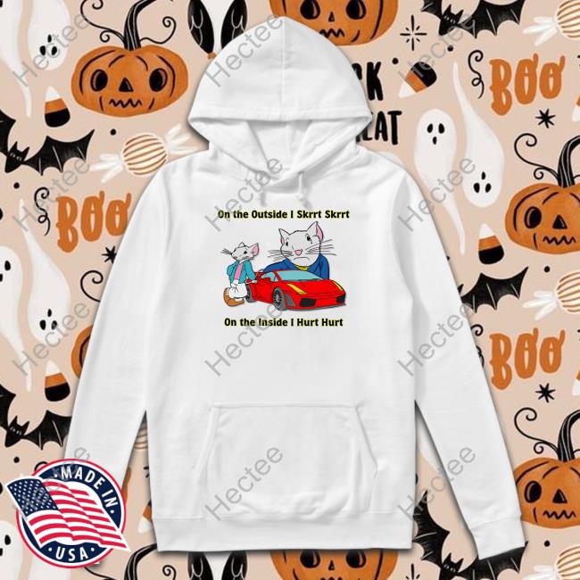 Shitheadsteve On The Outside Skrrt Skrrt On The Inside I Hurt Hurt Tee Shirt