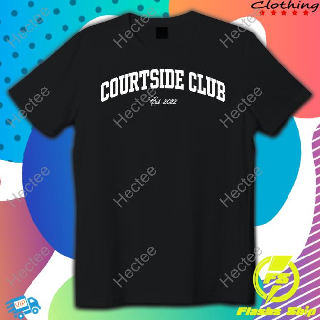 Courtsideclub Merch Courtside Club Core 2022 Shirts
