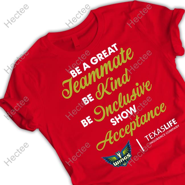 Be A Great Teammate Be Kind Be Inclusive Show Acceptance Texaslife Insurance Company Hoodie