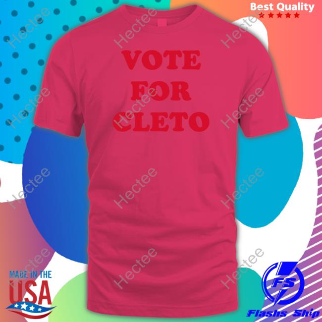 Vote For Cleto T Shirts
